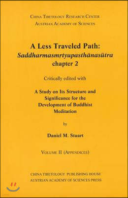 A Less Traveled Path: Saddharmasmrtyupasthanansutra Chapter 2: Critically Edited with a Study on Its Structure and Significance for the Deve