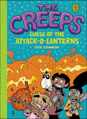 The Creeps, 3: Book 3: Curse of the Attack-O-Lanterns