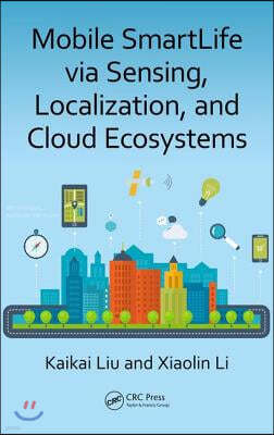 Mobile SmartLife via Sensing, Localization, and Cloud Ecosystems