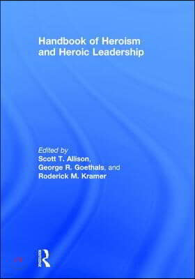 Handbook of Heroism and Heroic Leadership