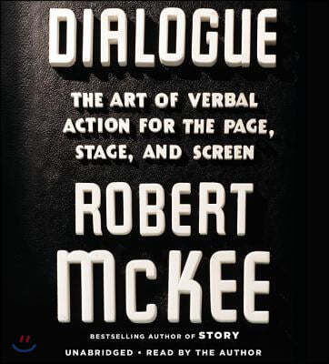 Dialogue Lib/E: The Art of Verbal Action for Page, Stage, and Screen