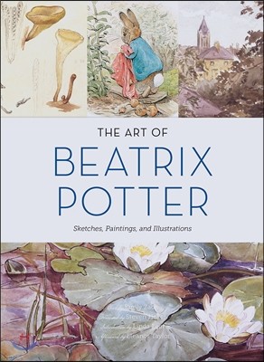 The Art of Beatrix Potter: Sketches, Paintings, and Illustrations