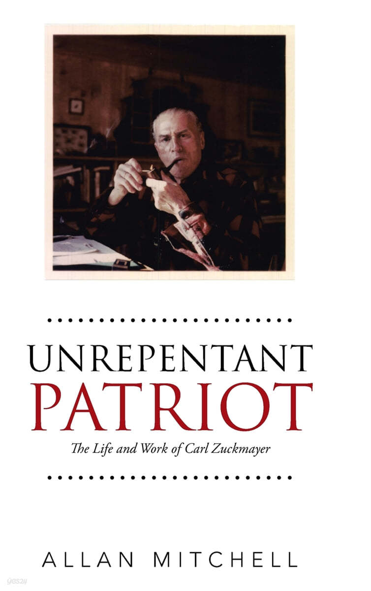 Unrepentant Patriot: The Life and Work of Carl Zuckmayer