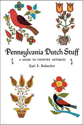 Pennsylvania Dutch Stuff: A Guide to Country Antiques