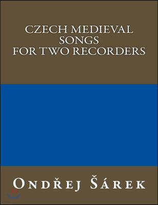 Createspace Independent Pub Czech Medieval Songs For Two Recorders