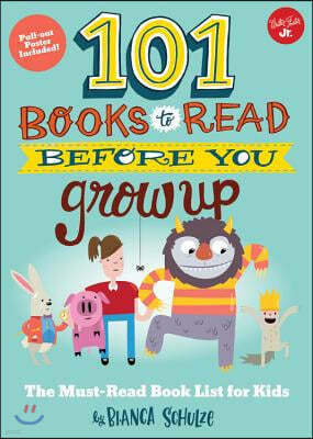 101 Books to Read Before You Grow Up: The Must-Read Book List for Kids