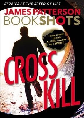Cross Kill: An Alex Cross Story
