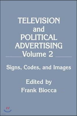 Television and Political Advertising: Volume Ii: Signs, Codes, and Images