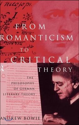 From Romanticism to Critical Theory: The Philosophy of German Literary Theory