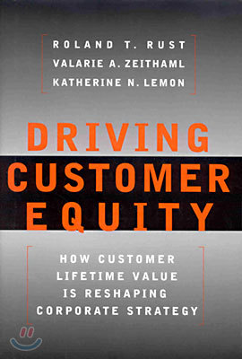 Driving Customer Equity: How Customer Lifetime Value Is Reshaping Corporate Strategy