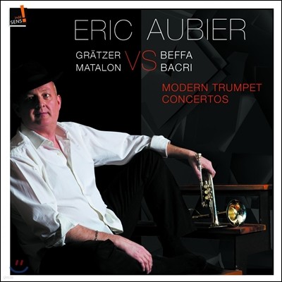 에릭 오비에가 연주하는 현대 트럼펫 협주곡 - 카롤 베파 / 니콜라 바크리 / 마르틴 마탈론 / 카를로스 그레처 (Eric Aubier: Modern Trumpet Concertos - Beffa / Matalon / Bacri / Gratzer)