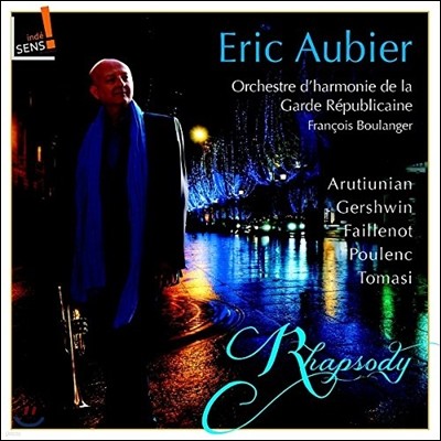 Eric Aubier 거슈윈: 랩소디 인 블루 / 아루티우니안: 트럼펫 협주곡 / 풀랑크: 장군의 연설 - 에릭 오비에 트럼펫 협주곡 (Rhapsody - Gershwin / Arutiunian / Faillenot / Poulenc / Tomasi)