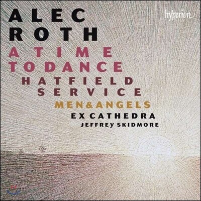 Ex Cathedra / Jeffrey Skidmore 알렉 로스: 어 타임 투 댄스 - 엑스 카테드라, 제프리 스키드모어 (Alec Roth: A Time To Dance, Hatfield Service, Men & Angels)