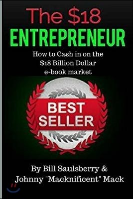 The $18 Entrepreneur: "How to Cash In on the 10 Billion Dollar e-book Industry