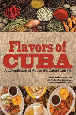 Flavors of Cuba: A Compilation of Authentic Cuban Cuisine