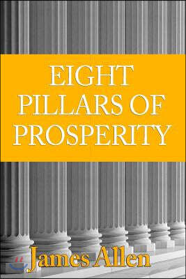 [(Eight Pillars of Prosperity )] [Author: James Allen] [Jul-2009]