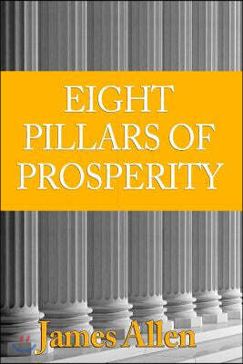 [ The Eight Pillars of Prosperity [ THE EIGHT PILLARS OF PROSPERITY ]: By Allen, James ( Author )Jul-01-2010 Paperback