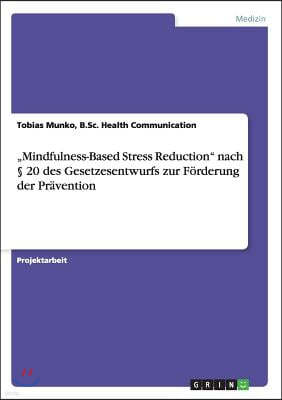 "Mindfulness-Based Stress Reduction nach ? 20 des Gesetzesentwurfs zur F?rderung der Pr?vention