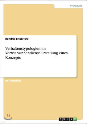 Verhaltenstypologien im Vertriebsinnendienst. Erstellung eines Konzepts