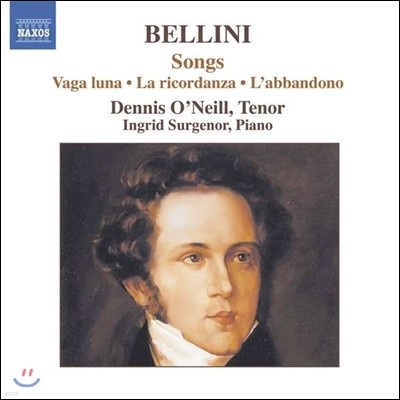 Dennis O'Neill :  - Ȳϴ  ̿, ȸ, ް - Ͻ  (Bellini: Songs - Vaga Luna, La Ricordanza, L'Abbandono, Torna Vezzosa Fillide)