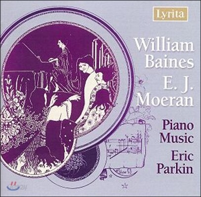 Eric Parkin 윌리엄 바이네스 / E.J. 모어란: 피아노 작품집 - 에릭 파킨 (William Baines / E.J. Moeran: Piano Music)