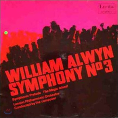 London Philharmonic Orchestra, William Alwyn, William Alwyn — William Alwyn 윌리엄 얼윈: 교향곡 3번 - 런던필하모닉 (William Alwyn: Symphony No.3, Symphonic Prelude, Magic Island) 앨범 커버