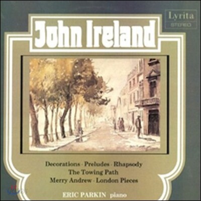 Eric Parkin 존 아일랜드: 피아노 작품 1집 - 에릭 파킨 (John Ireland: Decorations, Preludes, Rhapsody, The Towing Path, Merry Andrew)