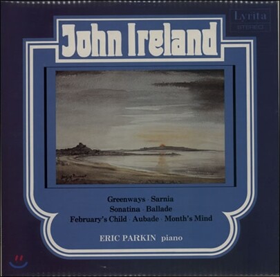 John Ireland, Eric Parkin — Eric Parkin 존 아일랜드: 피아노 작품 3집 - 에릭 파킨 (John Ireland: Greenways, Sarnia, Sonatina, Ballade, February's Child, Aubade) 앨범 커버