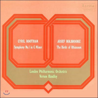 London Philharmonic Orchestra, Vernon Handley, Josef Holbrooke — Vernon Handley 시릴 로텀: 교향곡 1번 / 조셉 홀브룩: 리아논의 새들 (Cyril Rootham: Symphony No.1 / Josef Holbrooke: The Birds of Rhiannon) 앨범 커버