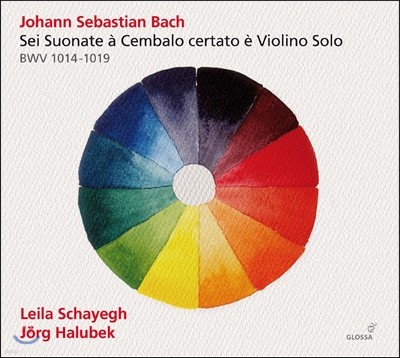 Leila Schayegh 바흐: 바이올린과 하프시코드를 위한 소나타 전곡집 (Bach: Sonatas for Violin & Harpsichord Nos. 1-6, BWV1014-1019)
