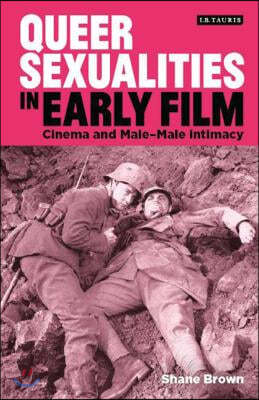 Queer Sexualities in Early Film: Cinema and Male-Male Intimacy