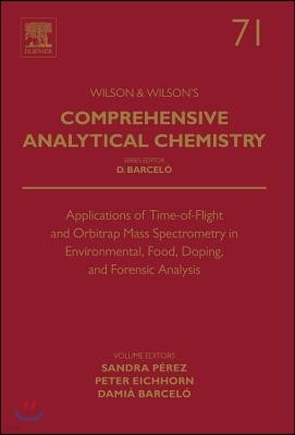 Applications of Time-Of-Flight and Orbitrap Mass Spectrometry in Environmental, Food, Doping, and Forensic Analysis: Volume 71