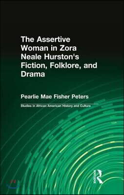 Assertive Woman in Zora Neale Hurston's Fiction, Folklore, and Drama