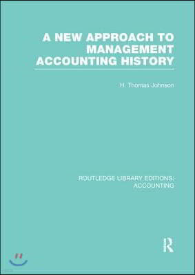 New Approach to Management Accounting History (RLE Accounting)