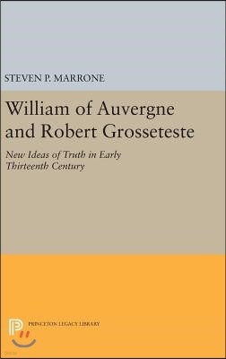 William of Auvergne and Robert Grosseteste: New Ideas of Truth in Early Thirteenth Century