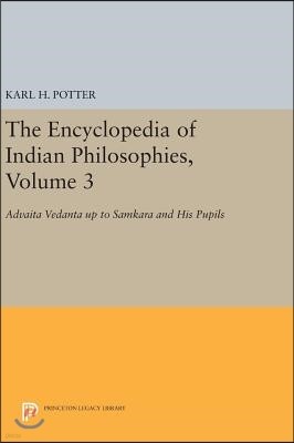 The Encyclopedia of Indian Philosophies, Volume 3: Advaita Vedanta Up to Samkara and His Pupils