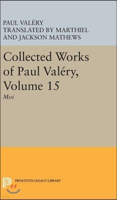 Collected Works of Paul Valery, Volume 15: Moi