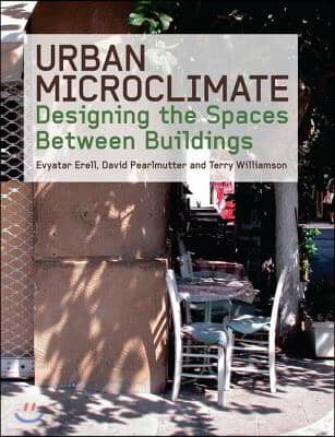 Urban Microclimate: Designing the Spaces Between Buildings