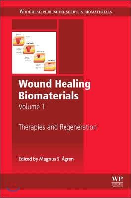 Wound Healing Biomaterials - Volume 1: Therapies and Regeneration