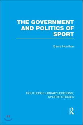 Government and Politics of Sport (RLE Sports Studies)