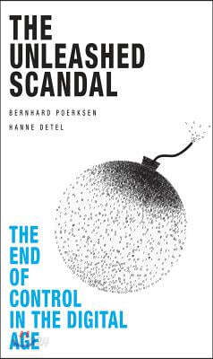 The Unleashed Scandal: The End of Control in the Digital Age - 예스24