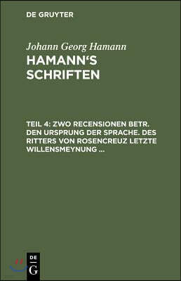 Zwo Recensionen Betr. Den Ursprung Der Sprache. Des Ritters Von Rosencreuz Letzte Willensmeynung ...