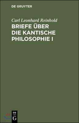 Briefe über die Kantische Philosophie I