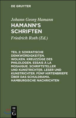 Sokratische Denkwürdigkeiten. Wolken. Kreuzzüge Des Philologen. Essais À La Mosaique. Schriftsteller Und Kunstrichter. Leser Und Kunstrichter. Fünf Hi