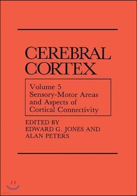 Sensory-Motor Areas and Aspects of Cortical Connectivity: Volume 5: Sensory-Motor Areas and Aspects of Cortical Connectivity