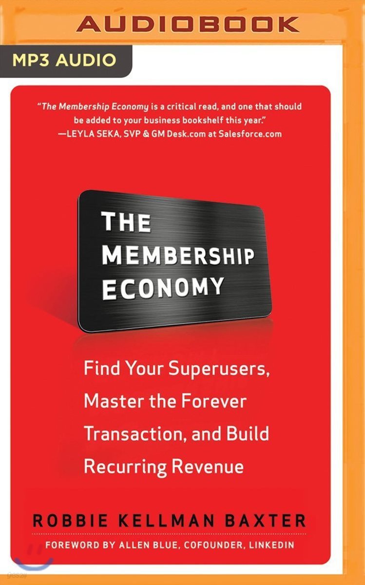 The Membership Economy: Find Your Superusers, Master the Forever Transaction, and Build Recurring Revenue