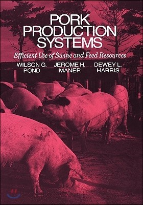Pork Production Systems: Efficient Use of Swine and Feed Resources