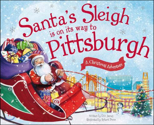 Santa's Sleigh Is on Its Way to Pittsburgh: A Christmas Adventure