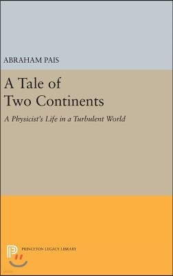 A Tale of Two Continents: A Physicist's Life in a Turbulent World