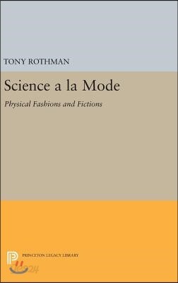 Science a la Mode: Physical Fashions and Fictions